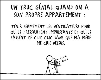 Ça ne va pas casser le ventilo, comme lancer une balle sur un mur ne va pas ébrécher le mur, et le toit tient très bien, MENTEUSE !